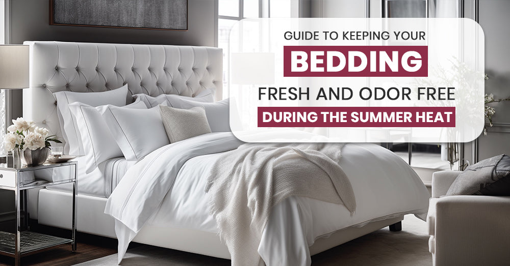 Guide to Keeping Your Bedding Fresh and Odor-Free During the Summer Heat