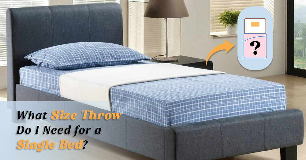 What Size Throw Do I Need for a Single Bed?